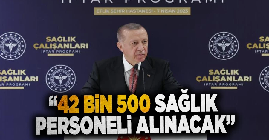 Cumhurbaşkanı Erdoğan: Sağlıkçı atamasının yaklaşık 12 bini deprem bölgesine