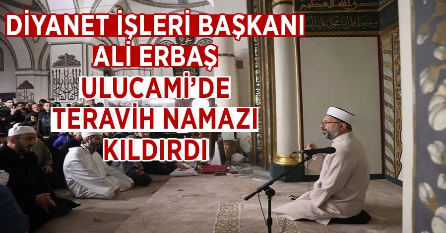 Diyanet İşleri Başkanı Erbaş, Bursa Ulu Camii