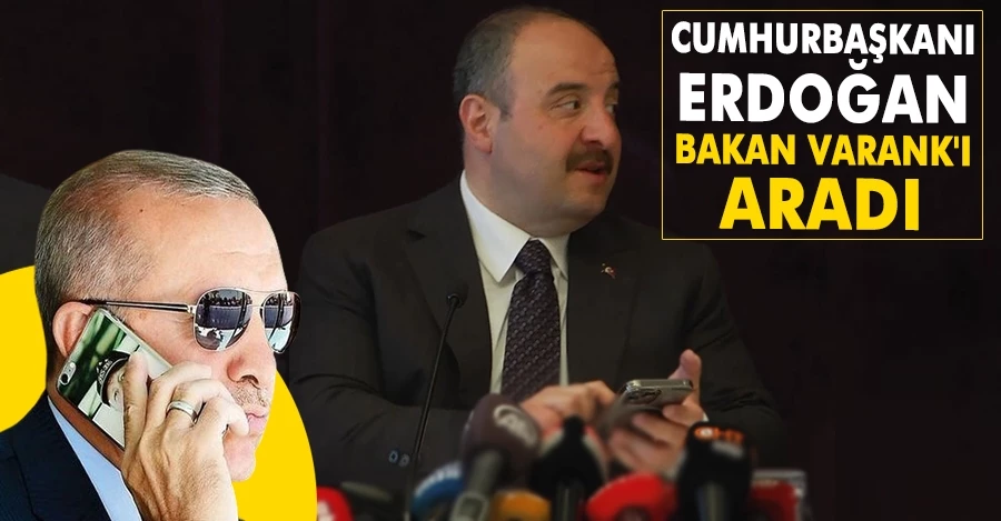 Cumhurbaşkanı Erdoğan Bakan Varank