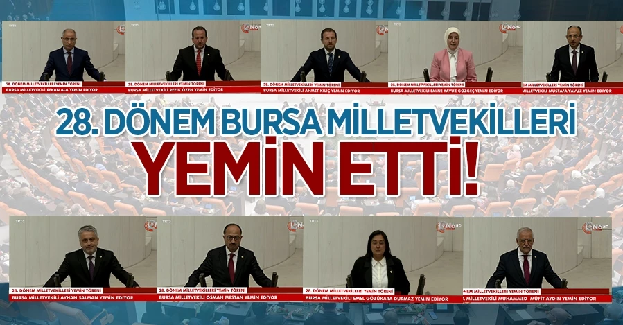 28. Dönem Bursa Milletvekilleri yemin etti!