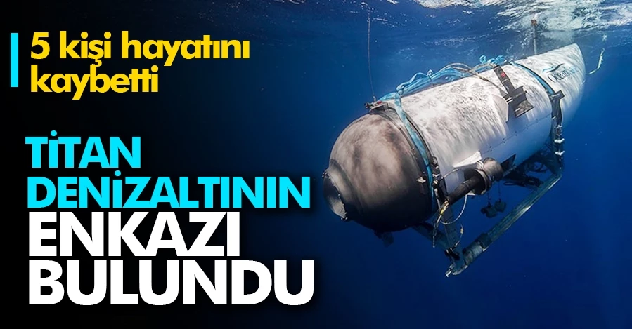 Titan denizaltının enkazı bulundu: 5 kişi hayatını kaybetti 