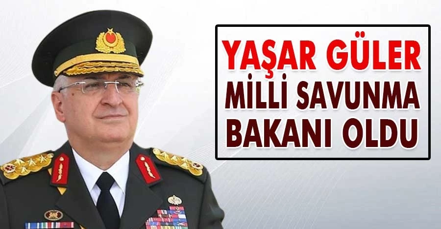Yaşar Güler Milli Savunma Bakanı oldu