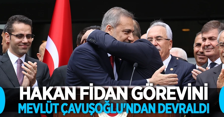 Hakan Fidan görevini Mevlüt Çavuşoğlu