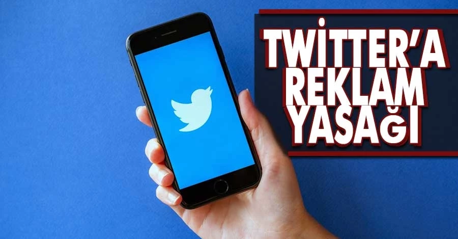 Twitter’a reklam yasağı   