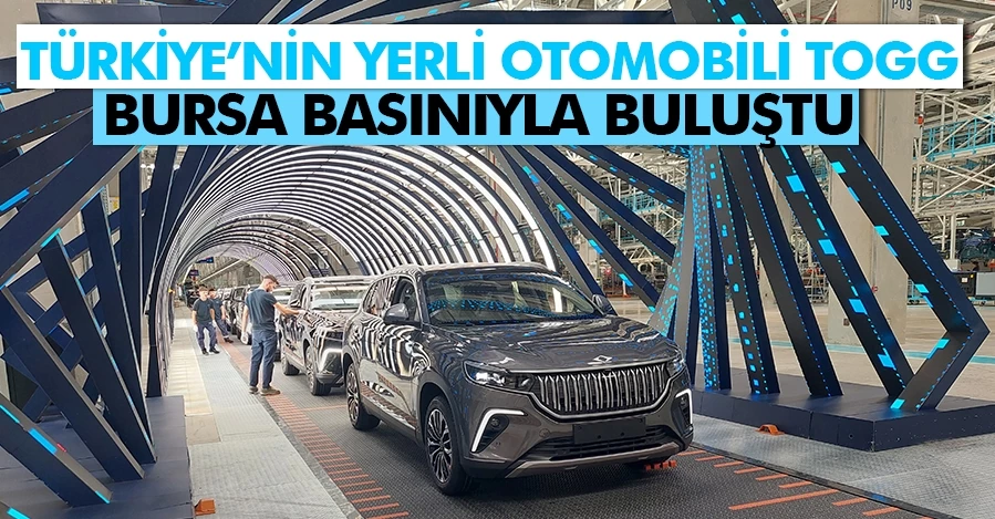 Türkiye’nin yerli otomobili Togg, Bursa Basınıyla buluştu