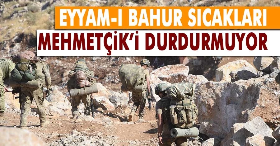 Eyyam-ı Bahur sıcakları Mehmetçik’i durdurmuyor   