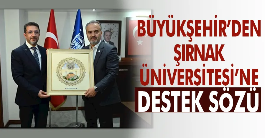 Büyükşehir’den Şırnak Üniversitesi’ne destek sözü 