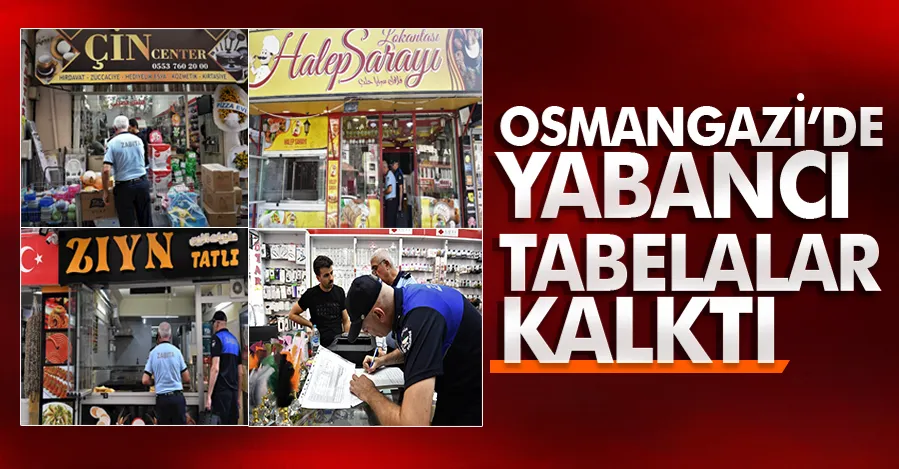 Osmangazi’de yabancı tabelalar kalktı