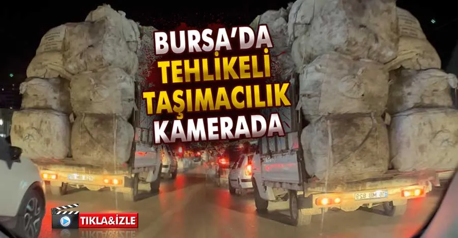 Bursa’da tehlikeli taşımacılık kamerada   