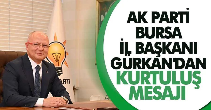 AK Parti Bursa İl Başkanı Gürkan