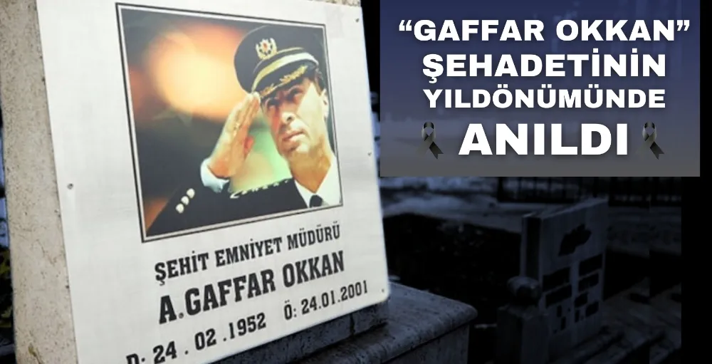 Gaffar Okkan şehadetinin yıl dönümünde anıldı.