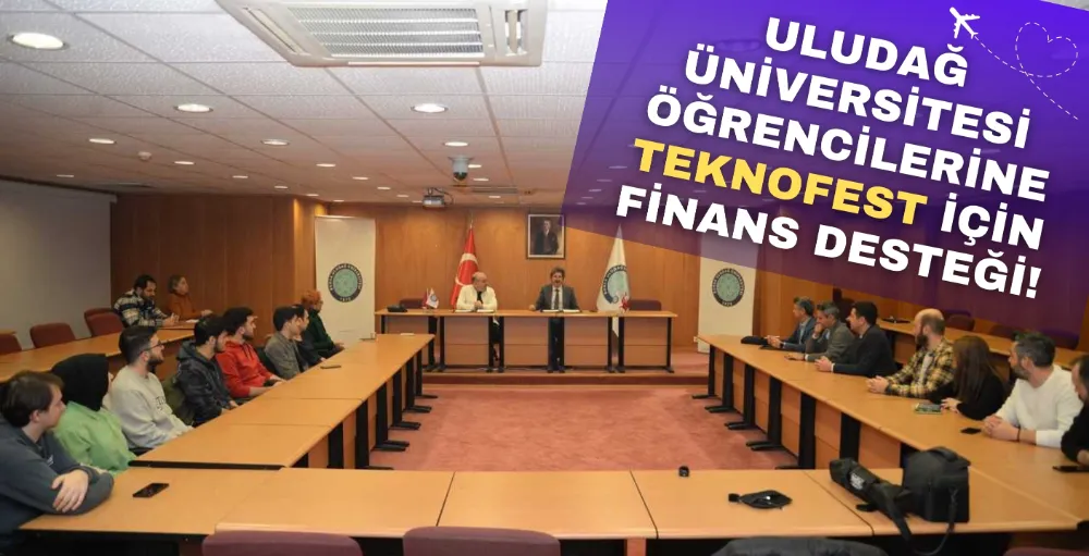 Uludağ Üniversitesi Öğrencilerine TEKNOFEST İçin Finans Desteği