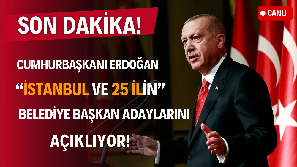 Cumhurbaşkanı Erdoğan Ak Parti Belediye Başkan Adaylarını Açıklıyor