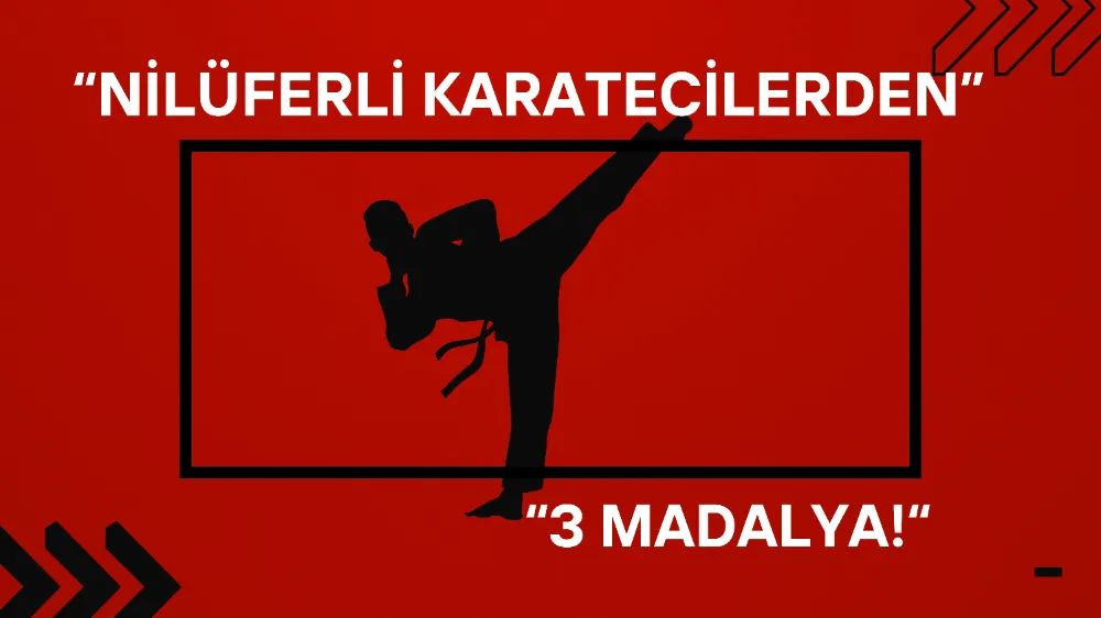 Nilüferli Karatecilerden 3 Madalya!