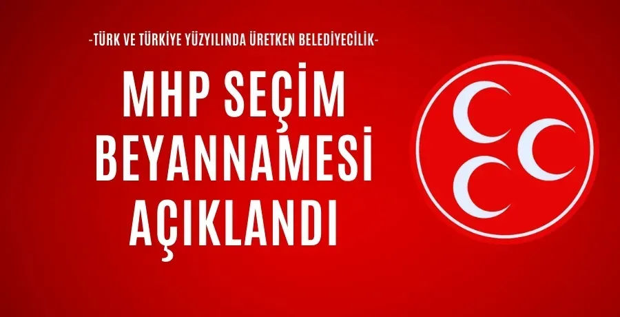 MHP 31 Mart yerel seçimleri için beyannamesini açıkladı