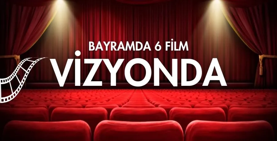 Sinemaseverler bayramda şımartılıyor: 6 yeni film vizyona girdi