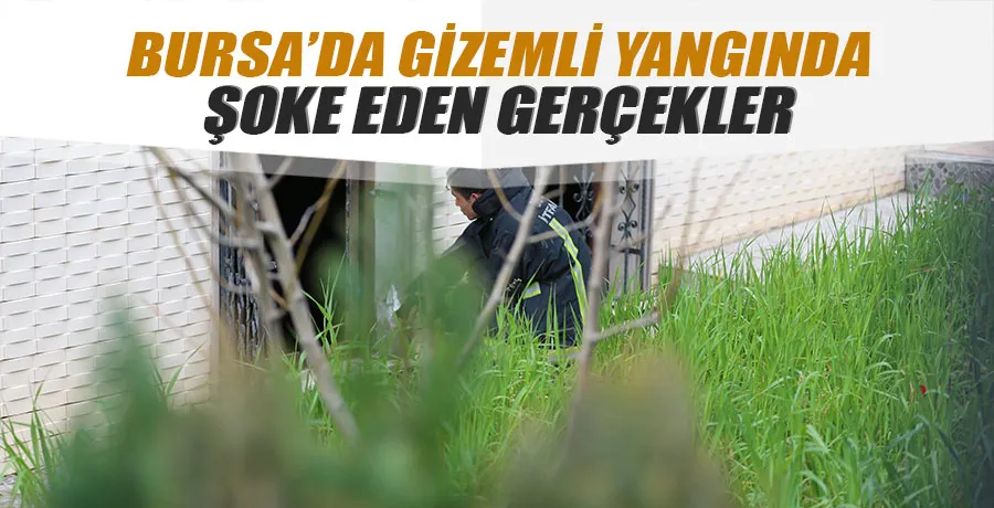 Bursa’da gizemli yangın: Bahçıvanın itirafı cinayeti ortaya çıkardı