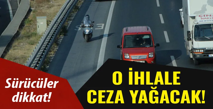 Emniyet şeridi ihlali yapana tam 6 bin 440 TL ceza!