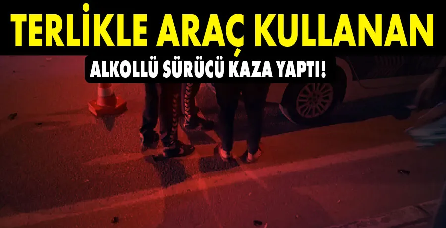 Bursa’da alkollü sürücü terlikle araç kullanırken kaza yaptı