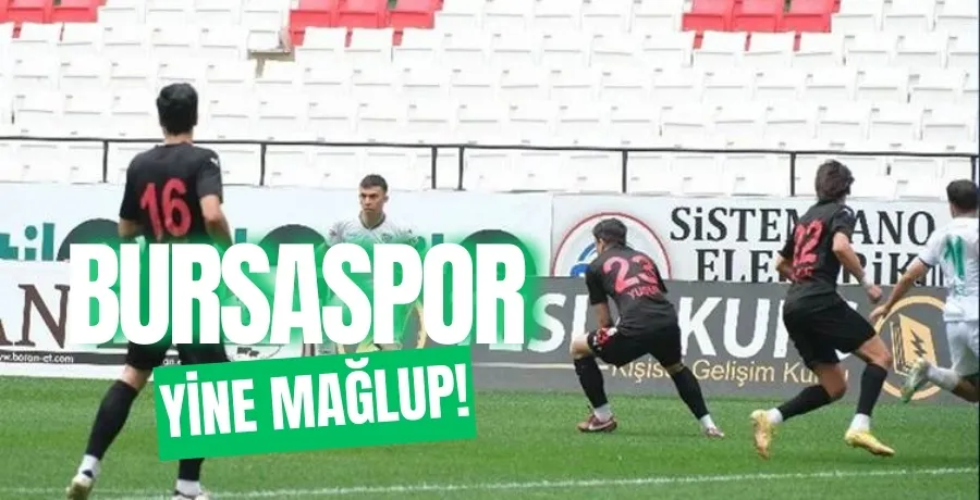 Bursaspor deplasmanda mağlup