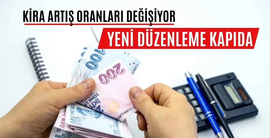 Yeni kira düzenlemesi kapıda: Yüzde 25 sınırı kalkıyor