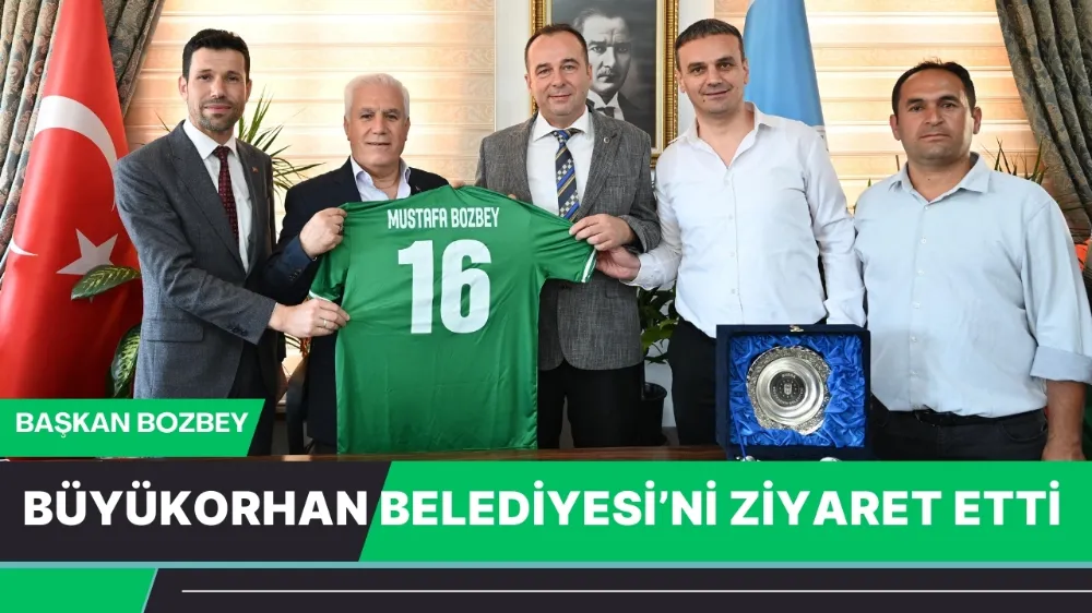 Başkan Bozbey Büyükorhan Belediyesi