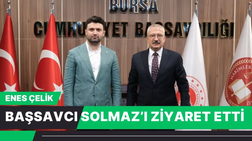 Enes Çelik Cumhuriyet Başsavcısını ziyaret etti