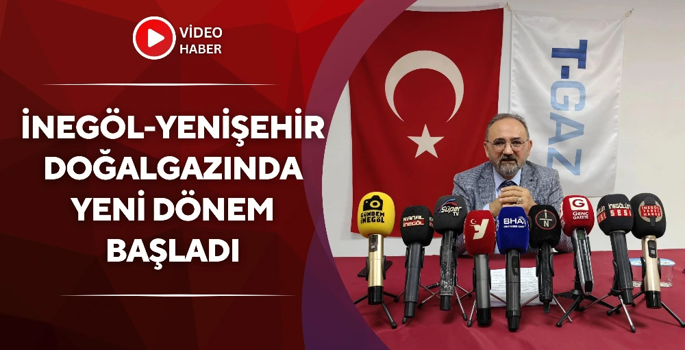 T-GAZ İnegöl ve Yenişehir