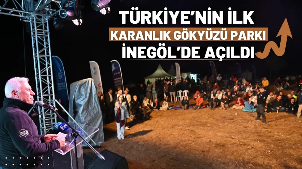 Türkiye’nin ilk ‘Karanlık Gökyüzü Parkı’ Bursa’da hizmete açıldı