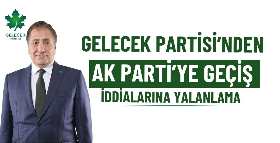 Gelecek Partisi’nden AK Parti’ye geçiş iddialarına yalanlama 