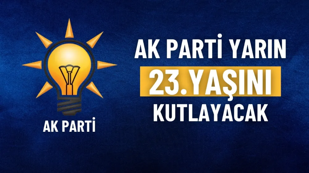 AK Parti yarın 23. yaşını kutlayacak