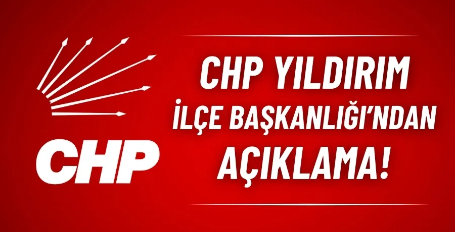CHP Yıldırım İlçe Başkanlığı: “Yönetim görevine devam ediyor” 