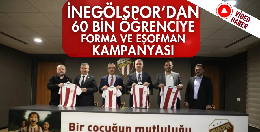 İnegölspor’dan 60 bin öğrenciye forma ve eşofman kampanyası