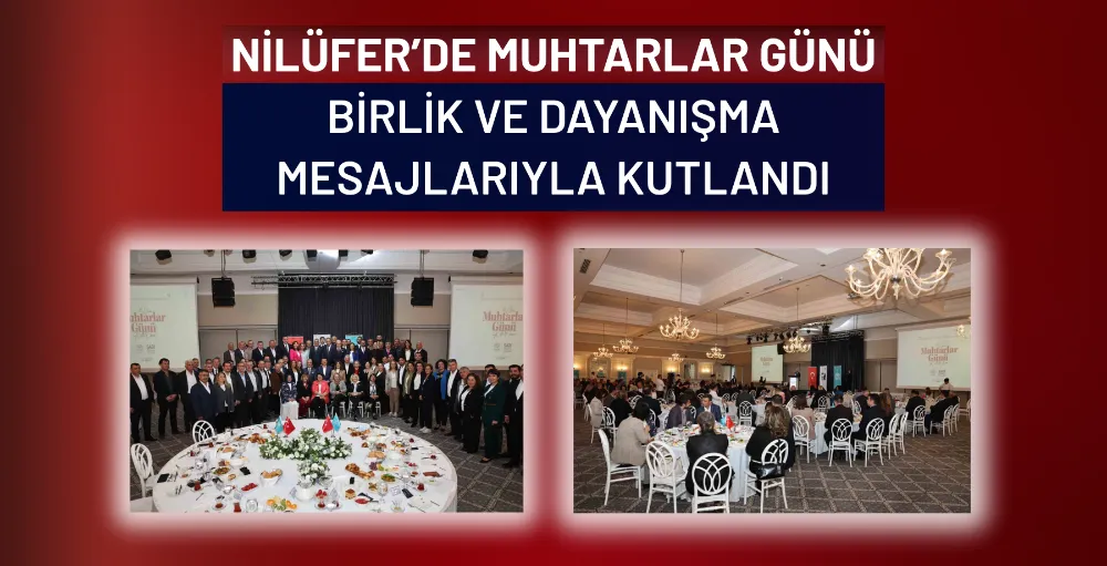 Nilüfer’de Muhtarlar Günü birlik ve dayanışma mesajlarıyla kutlandı