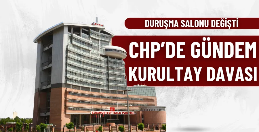 CHP’de gündem kurultay davası
