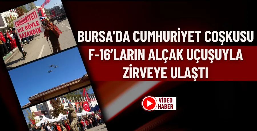 Bursa’da Cumhuriyet coşkusu, F-16’ların alçak uçuşuyla zirveye ulaştı