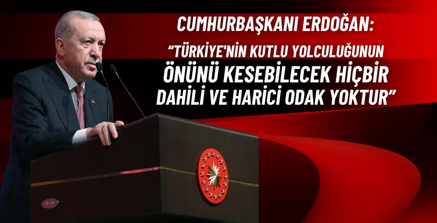 Cumhurbaşkanı Erdoğan: Türkiye