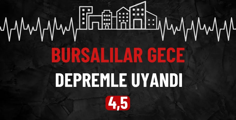 Bursalılar gece depremle uyandı