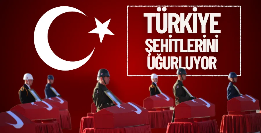 Türkiye şehitlerini uğurluyor