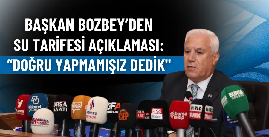 Bozbey’den su tarifesi açıklaması: “Doğru yapmamışız dedik