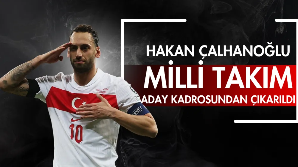 Hakan Çalhanoğlu, Milli Takım aday kadrosundan çıkarıldı