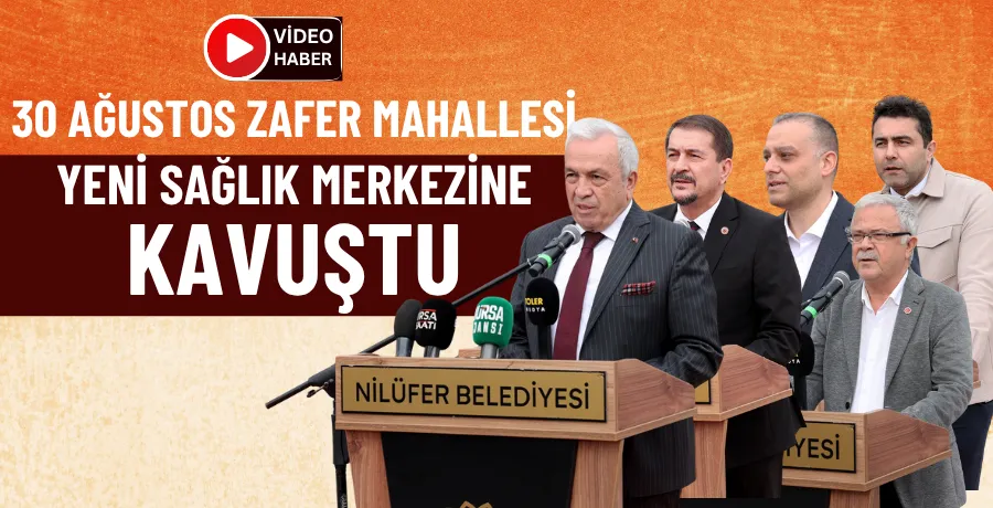 30 Ağustos Zafer Mahallesi yeni sağlık merkezine kavuştu