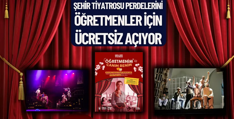 Şehir Tiyatrosu perdelerini öğretmenler için ücretsiz açıyor