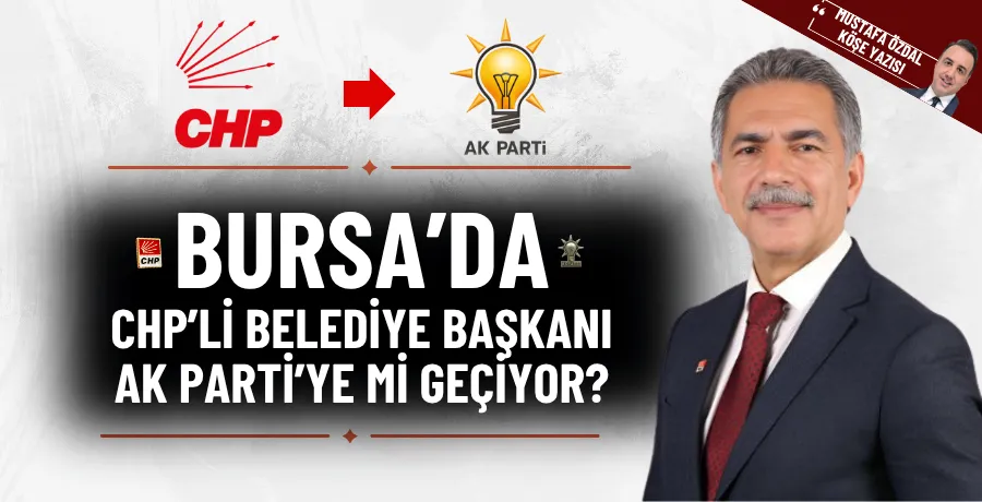 Bursa’da CHP’li belediye başkanı AK Parti’ye mi geçiyor?