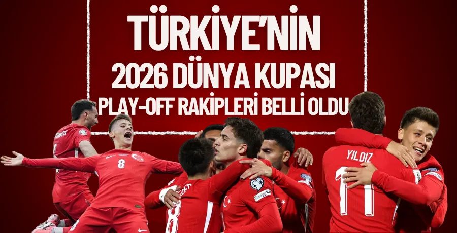 Türkiye’nin 2026 Dünya Kupası Play-Off rakipleri belli oldu