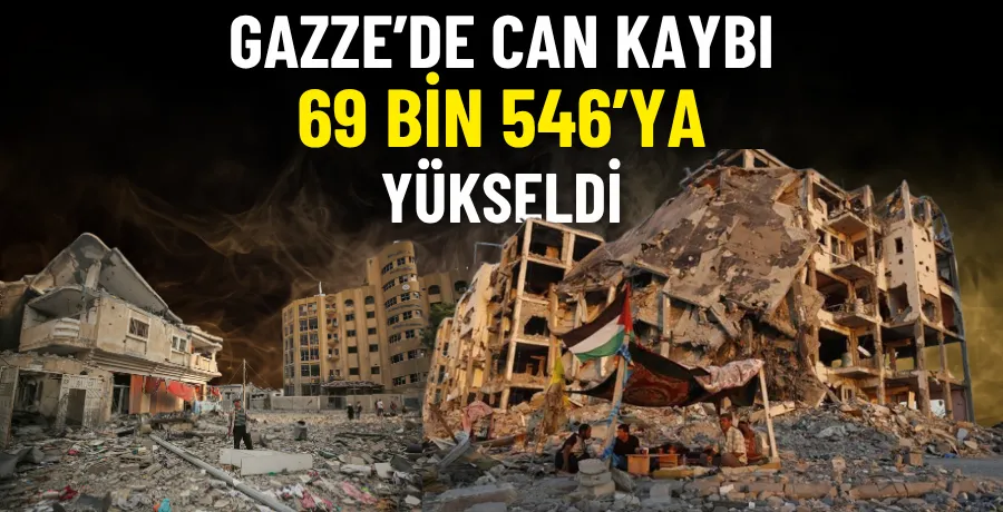 Gazze’de can kaybı 69 bin 546’ya yükseldi