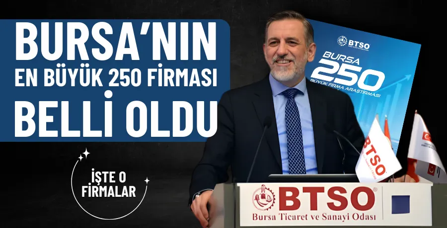 Bursa’nın en büyük 250 firması belli oldu
