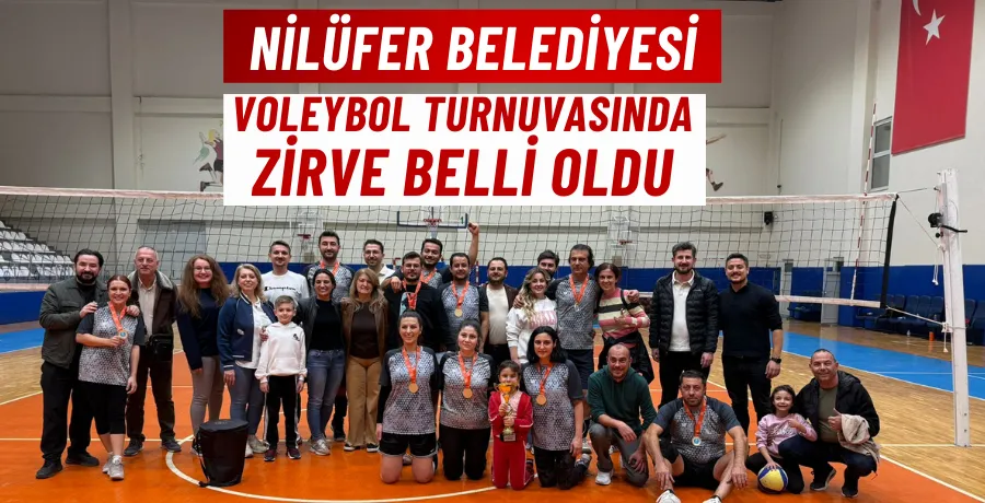 Nilüfer Belediyesi voleybol turnuvasında zirve belli oldu