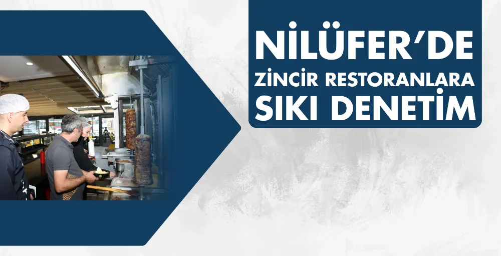 Nilüfer’de zincir restoranlara sıkı denetim