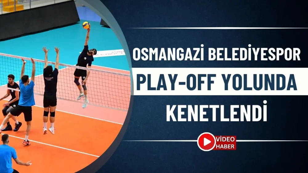 Osmangazi Belediyespor Play-Off yolunda kenetlendi